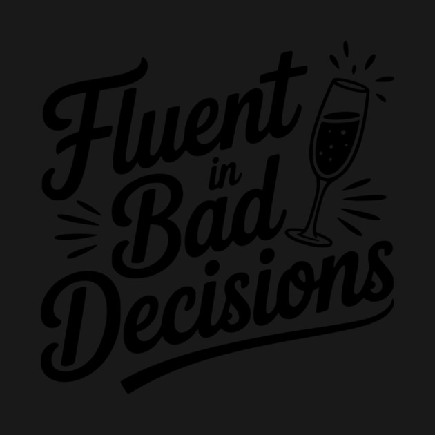 Fluent in Bad Decisions by Frank Ring