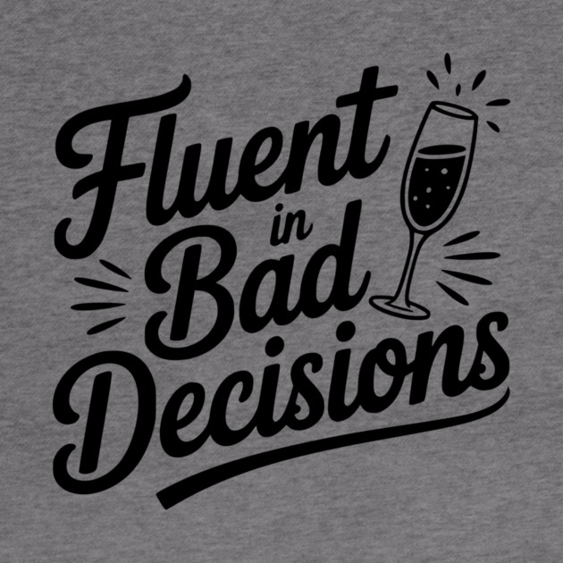 Fluent in Bad Decisions by Frank Ring