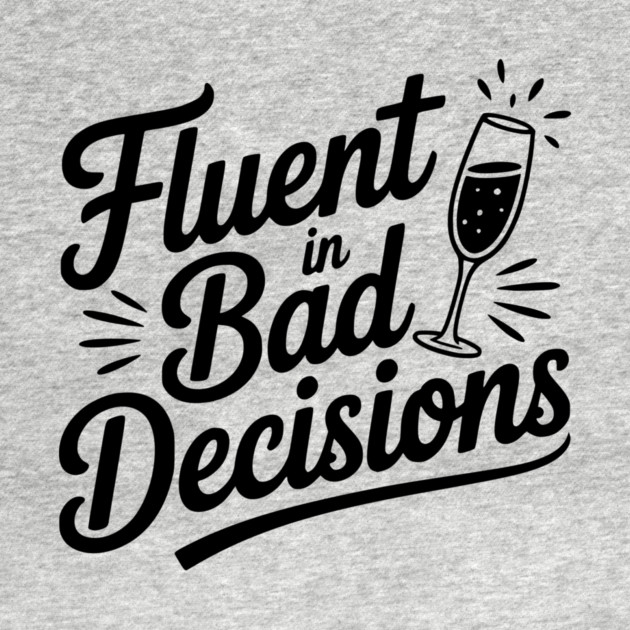 Fluent in Bad Decisions by Frank Ring