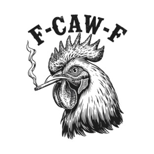 f caw f chicken T-Shirt