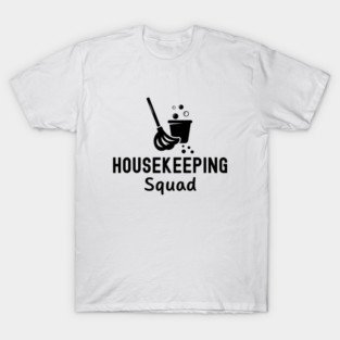 Housekeeping Squad T-Shirt