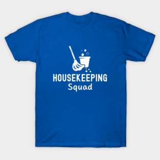 Housekeeping Squad T-Shirt