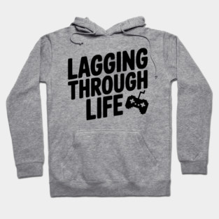 Lagging Through Life Hoodie