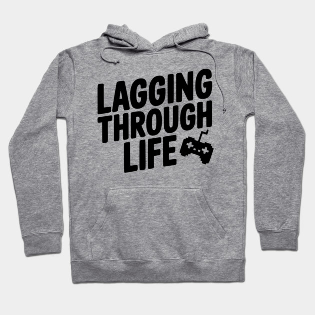 Lagging Through Life Hoodie by Frank Ring