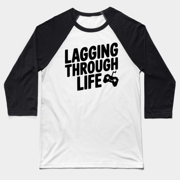 Lagging Through Life Baseball T-Shirt by Frank Ring
