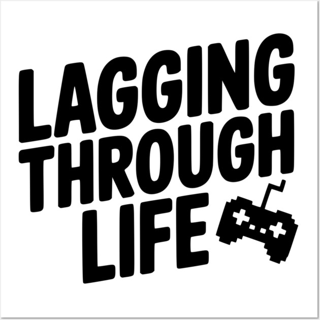 Lagging Through Life Wall Art by Frank Ring