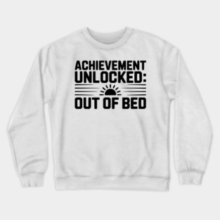 Achievement Unlocked: Out of Bed Crewneck Sweatshirt