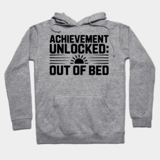 Achievement Unlocked: Out of Bed Hoodie