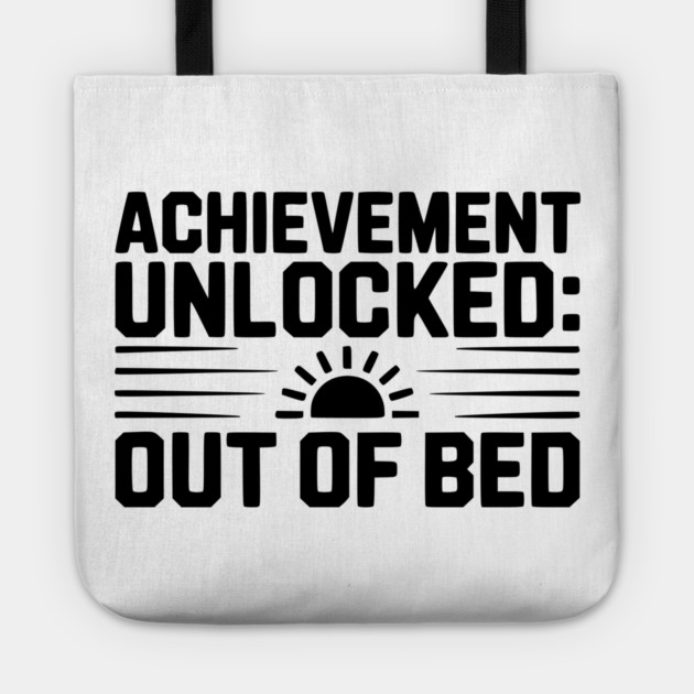 Achievement Unlocked: Out of Bed Tote by Frank Ring