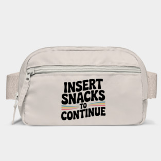 Insert Snacks to Continue Bag