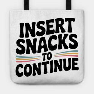 Insert Snacks to Continue Tote