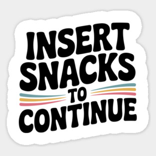 Insert Snacks to Continue Magnet