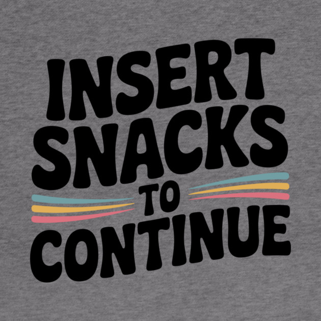 Insert Snacks to Continue by Frank Ring
