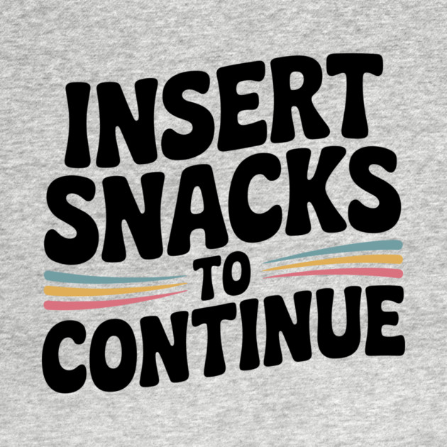 Insert Snacks to Continue by Frank Ring