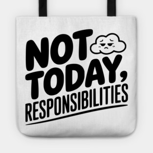 Not Today Responsibilities Tote