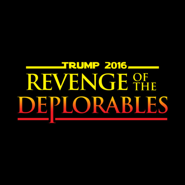 Revenge Of The Deplorables by dumbshirts