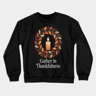 Candlelight Blessings Gather In Thankfulness Thanksgiving Spirit Crewneck Sweatshirt