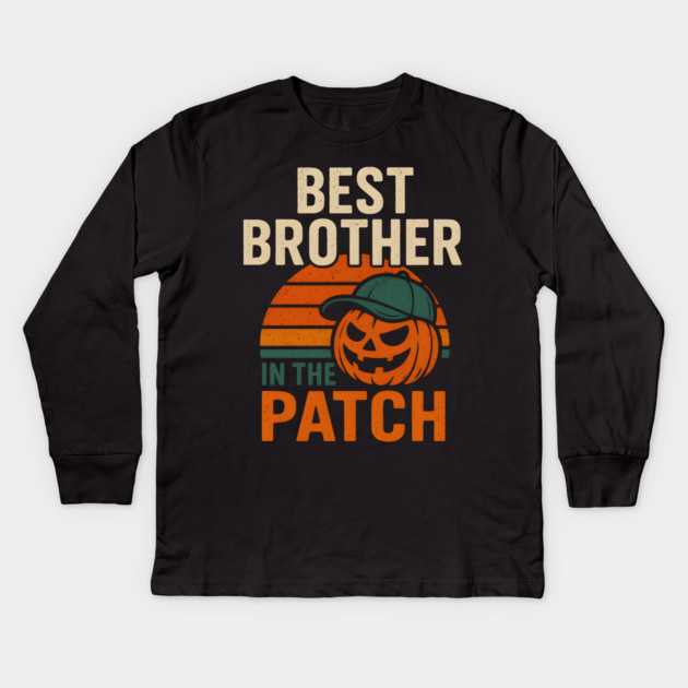 Best Brother in the Patch Pumpkin Halloween Family Graphic Kids Long Sleeve T-Shirt by MakerMind8.2