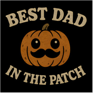 Best Dad in the Patch Pumpkin Halloween Family Graphic Posters and Art