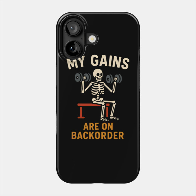 My Gains Are on Backorder Funny Gym Skeleton Workout Graphic Phone Case by MakerMind8.2