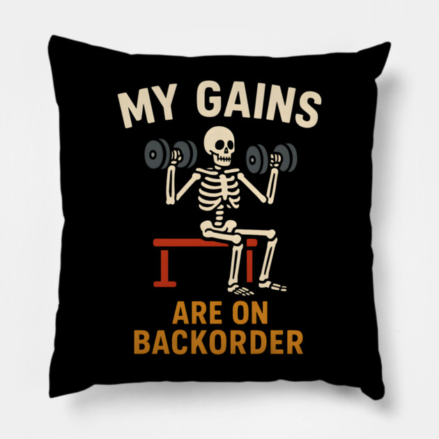 My Gains Are on Backorder Funny Gym Skeleton Workout Graphic Pillow by MakerMind8.2