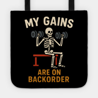 My Gains Are on Backorder Funny Gym Skeleton Workout Graphic Tote