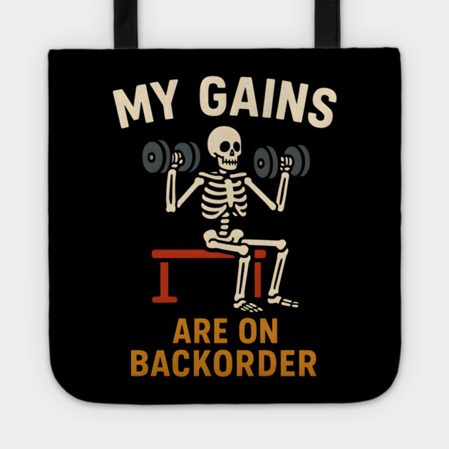 My Gains Are on Backorder Funny Gym Skeleton Workout Graphic Tote by MakerMind8.2