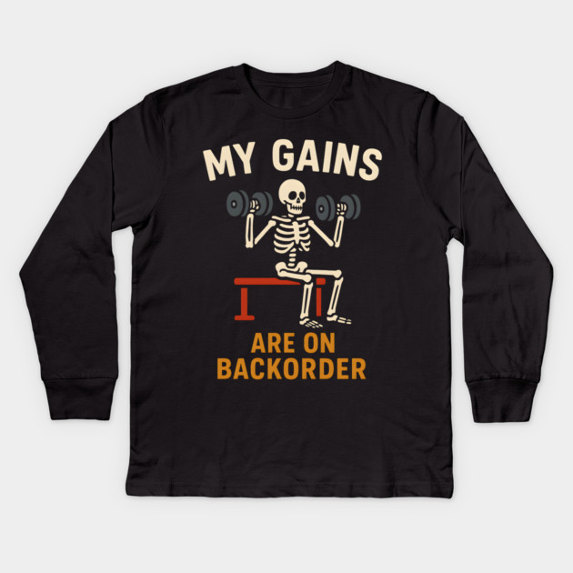 My Gains Are on Backorder Funny Gym Skeleton Workout Graphic Kids Long Sleeve T-Shirt by MakerMind8.2