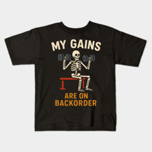 My Gains Are on Backorder Funny Gym Skeleton Workout Graphic Kids T-Shirt