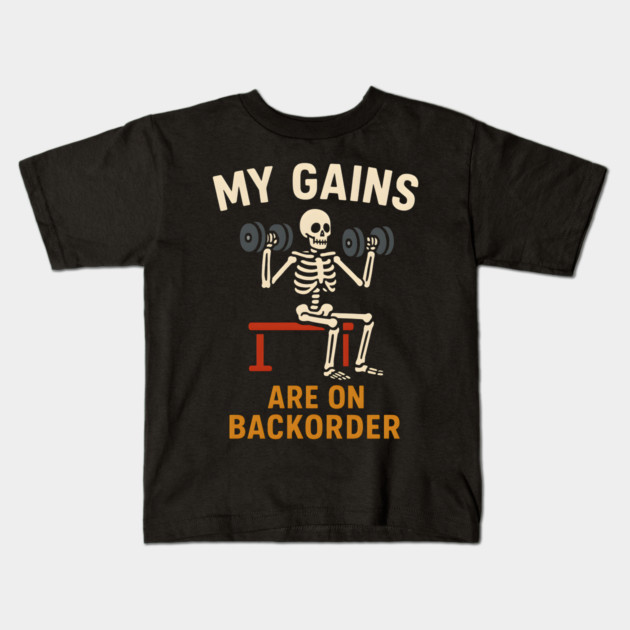 My Gains Are on Backorder Funny Gym Skeleton Workout Graphic Kids T-Shirt by MakerMind8.2