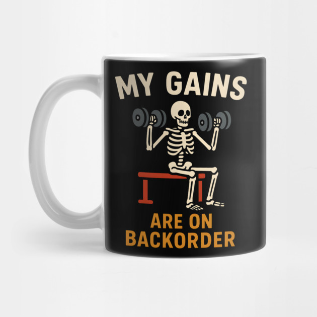 My Gains Are on Backorder Funny Gym Skeleton Workout Graphic by MakerMind8.2
