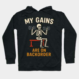 My Gains Are on Backorder Funny Gym Skeleton Workout Graphic Hoodie