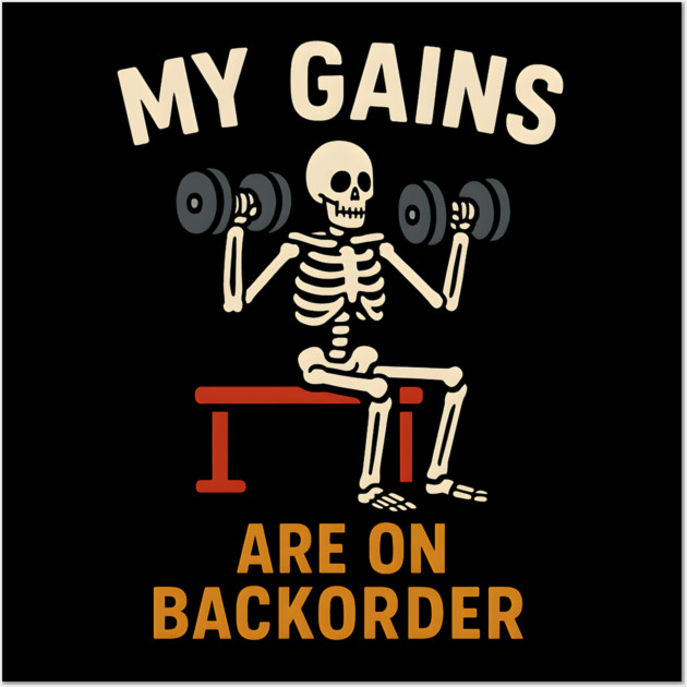 My Gains Are on Backorder Funny Gym Skeleton Workout Graphic Wall Art by MakerMind8.2