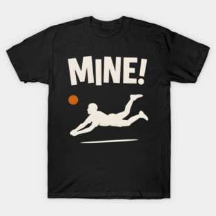 Mine Volleyball Diving Player Funny Sports Graphic T-Shirt