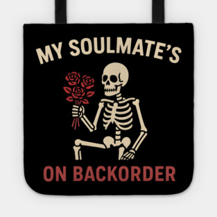 My Soulmate’s on Backorder Funny Skeleton Love Graphic Tote