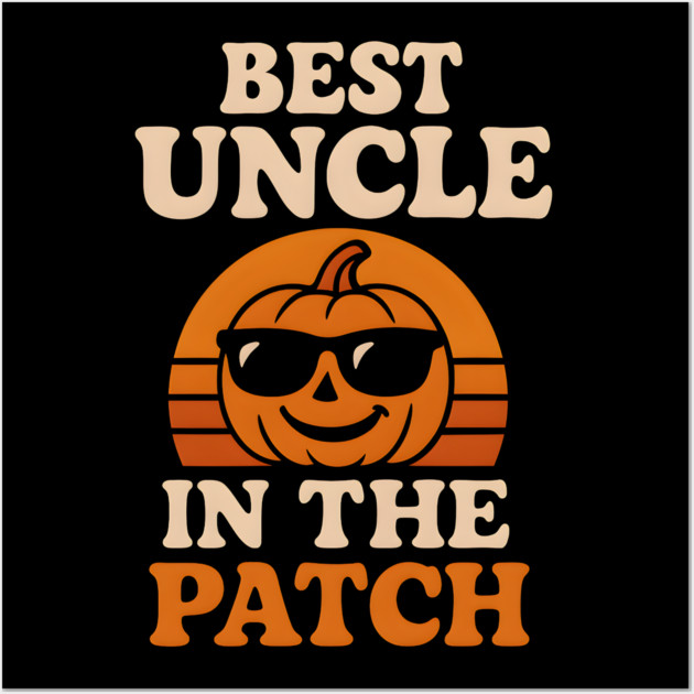 Best Uncle in the Patch Pumpkin Halloween Family Graphic Wall Art by MakerMind8.2