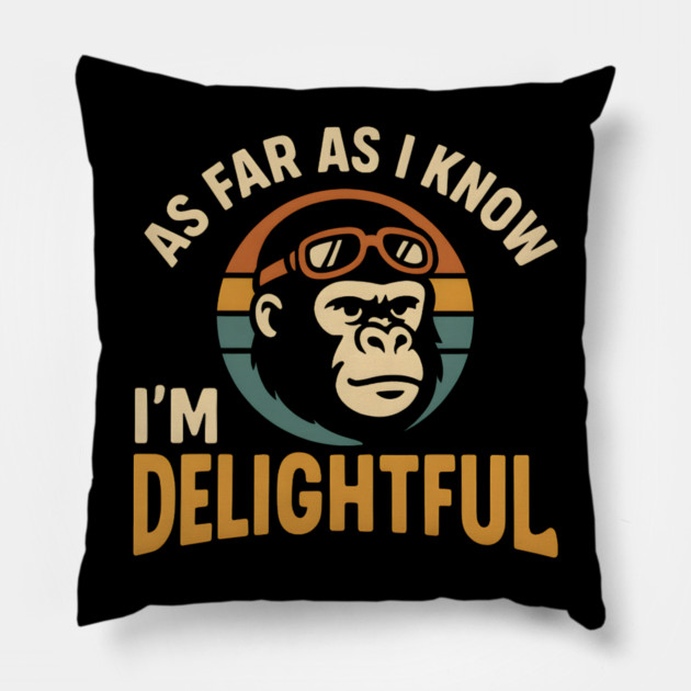 As Far As I Know I’m Delightful Funny Gorilla Retro Graphic Pillow by MakerMind8.2