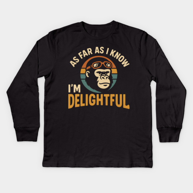 As Far As I Know I’m Delightful Funny Gorilla Retro Graphic Kids Long Sleeve T-Shirt by MakerMind8.2