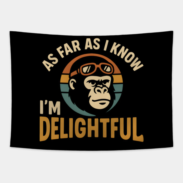 As Far As I Know I’m Delightful Funny Gorilla Retro Graphic Tapestry by MakerMind8.2