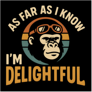 As Far As I Know I’m Delightful Funny Gorilla Retro Graphic Posters and Art