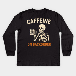 Caffeine on Backorder Skeleton Coffee Halloween Graphic Kids Long Sleeve T-Shirt