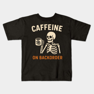 Caffeine on Backorder Skeleton Coffee Halloween Graphic Kids T-Shirt