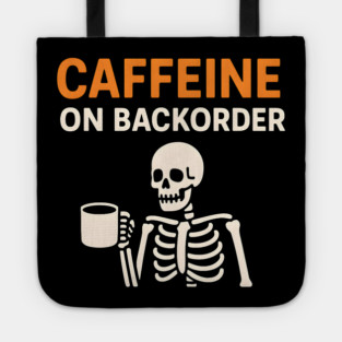 Caffeine on Backorder Funny Coffee Skeleton Pun Graphic Tote