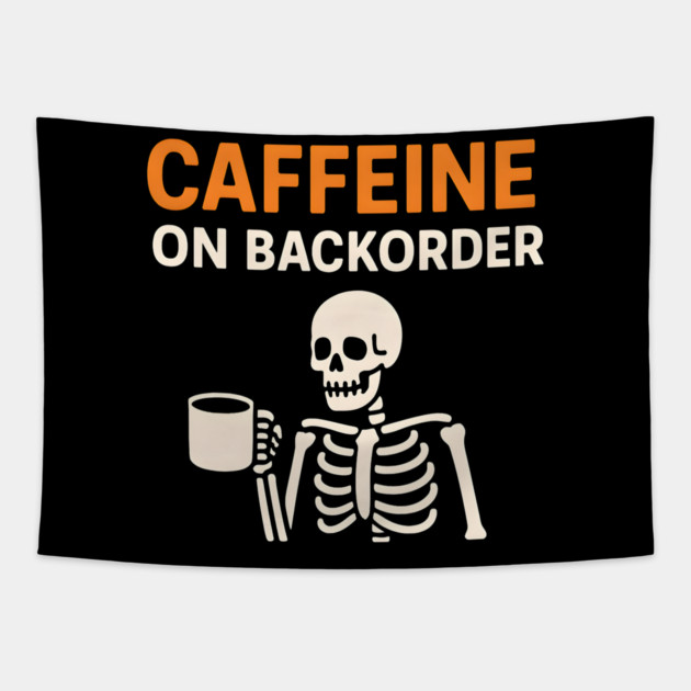 Caffeine on Backorder Funny Coffee Skeleton Pun Graphic Tapestry by MakerMind8.2