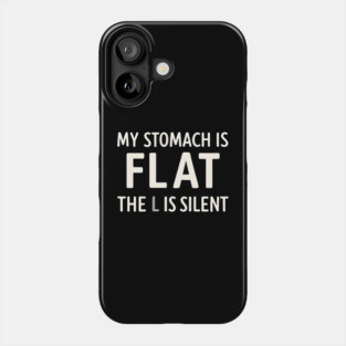 My Stomach Is Flat The L Is Silent Funny Gym Pun Graphic Phone Case