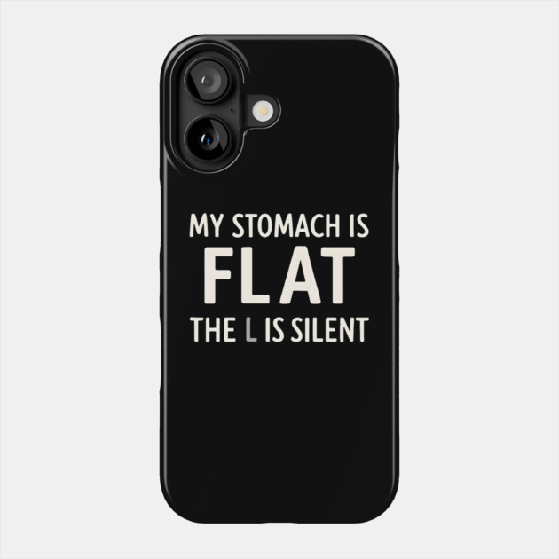 My Stomach Is Flat The L Is Silent Funny Gym Pun Graphic Phone Case by MakerMind8.2