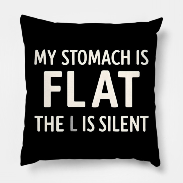 My Stomach Is Flat The L Is Silent Funny Gym Pun Graphic Pillow by MakerMind8.2