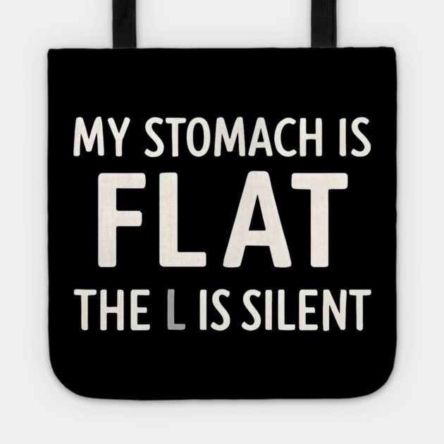 My Stomach Is Flat The L Is Silent Funny Gym Pun Graphic Tote by MakerMind8.2