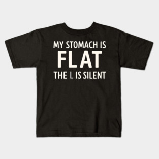 My Stomach Is Flat The L Is Silent Funny Gym Pun Graphic Kids T-Shirt