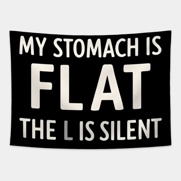 My Stomach Is Flat The L Is Silent Funny Gym Pun Graphic Tapestry by MakerMind8.2